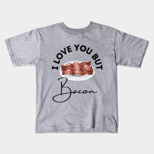 I love you but bacon Kids T-Shirt